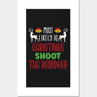 Most Likely To Christmas Shoot The Reindeer - Funny Christmas Deer Family Member Group Gift Posters and Art